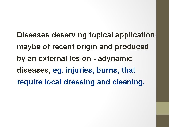Diseases deserving topical application maybe of recent origin and produced by an external lesion