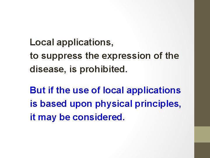 Local applications, to suppress the expression of the disease, is prohibited. But if the