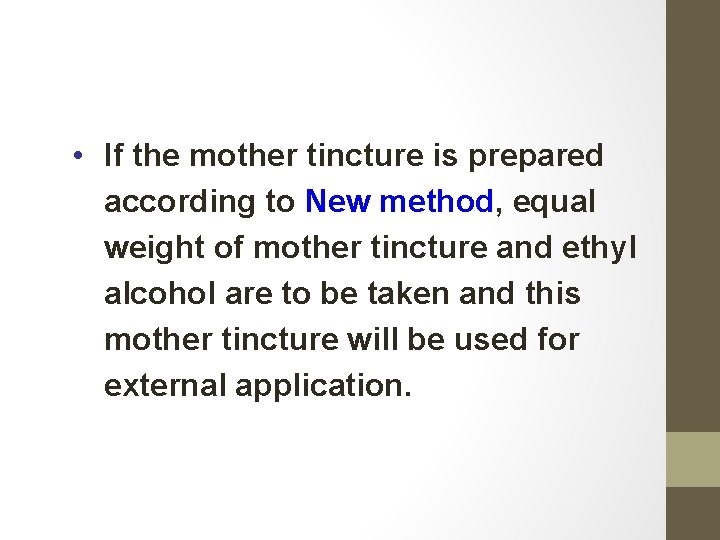  • If the mother tincture is prepared according to New method, equal weight