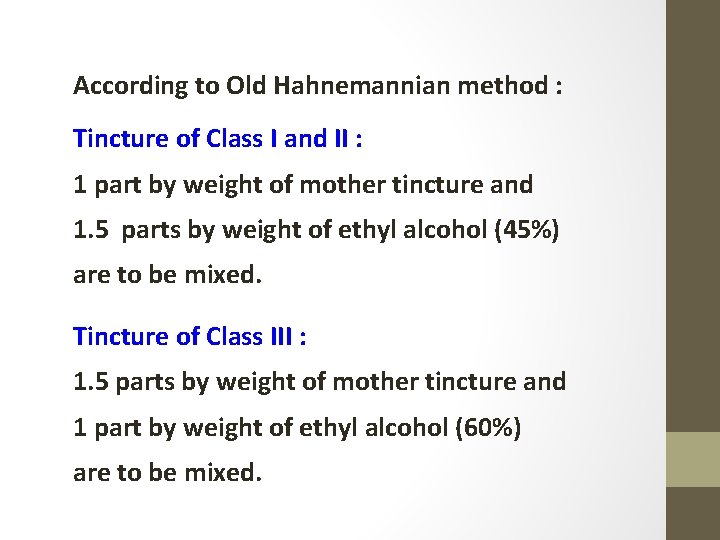 According to Old Hahnemannian method : Tincture of Class I and II : 1