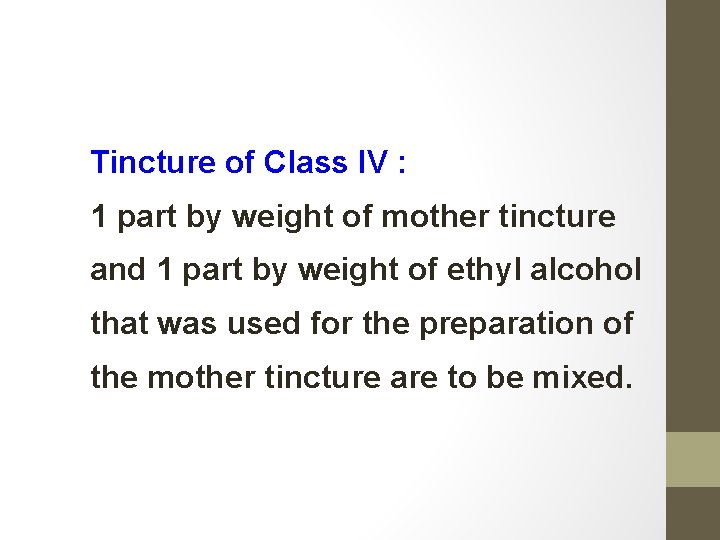 Tincture of Class IV : 1 part by weight of mother tincture and 1