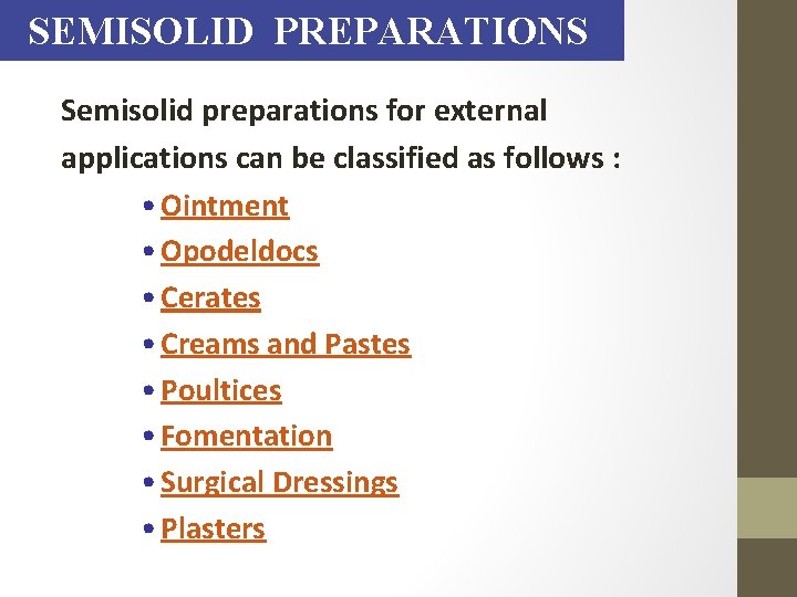 SEMISOLID PREPARATIONS Semisolid preparations for external applications can be classified as follows : •