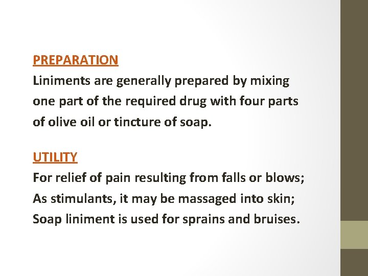 PREPARATION Liniments are generally prepared by mixing one part of the required drug with