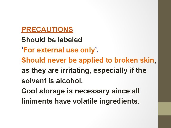 PRECAUTIONS Should be labeled ‘For external use only’. Should never be applied to broken