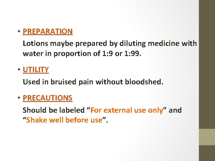  • PREPARATION Lotions maybe prepared by diluting medicine with water in proportion of