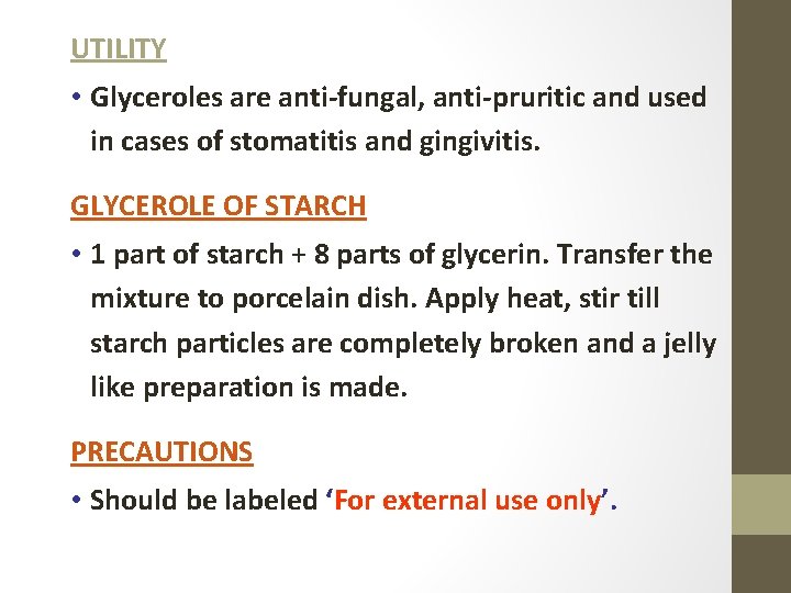 UTILITY • Glyceroles are anti-fungal, anti-pruritic and used in cases of stomatitis and gingivitis.