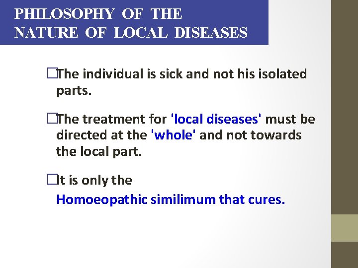 PHILOSOPHY OF THE NATURE OF LOCAL DISEASES �The individual is sick and not his