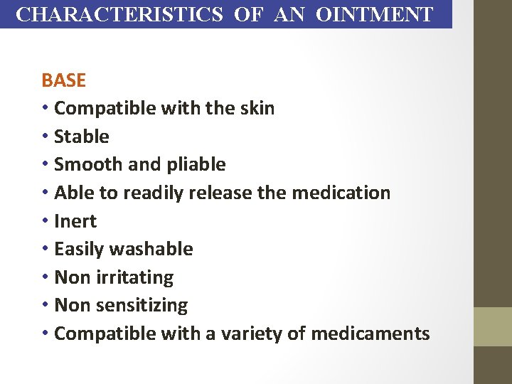 CHARACTERISTICS OF AN OINTMENT BASE • Compatible with the skin • Stable • Smooth