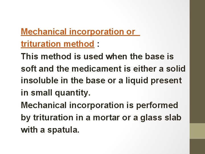 Mechanical incorporation or trituration method : This method is used when the base is