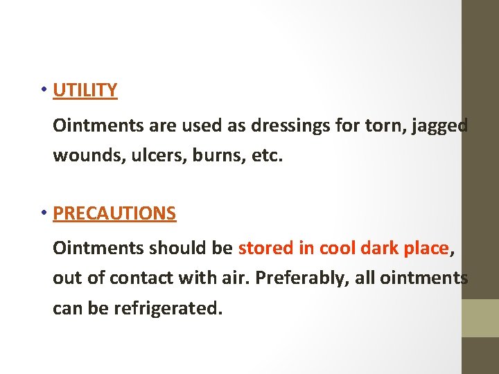  • UTILITY Ointments are used as dressings for torn, jagged wounds, ulcers, burns,