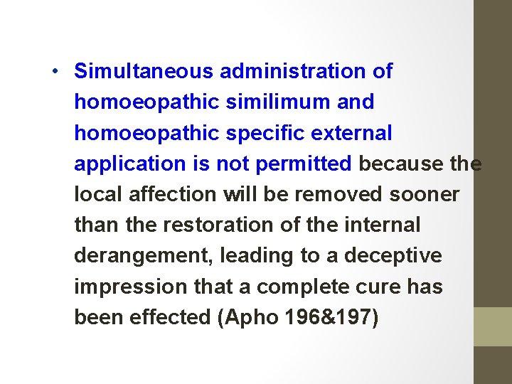  • Simultaneous administration of homoeopathic similimum and homoeopathic specific external application is not