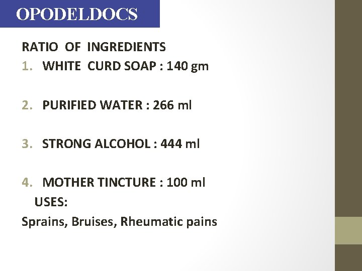 OPODELDOCS RATIO OF INGREDIENTS 1. WHITE CURD SOAP : 140 gm 2. PURIFIED WATER