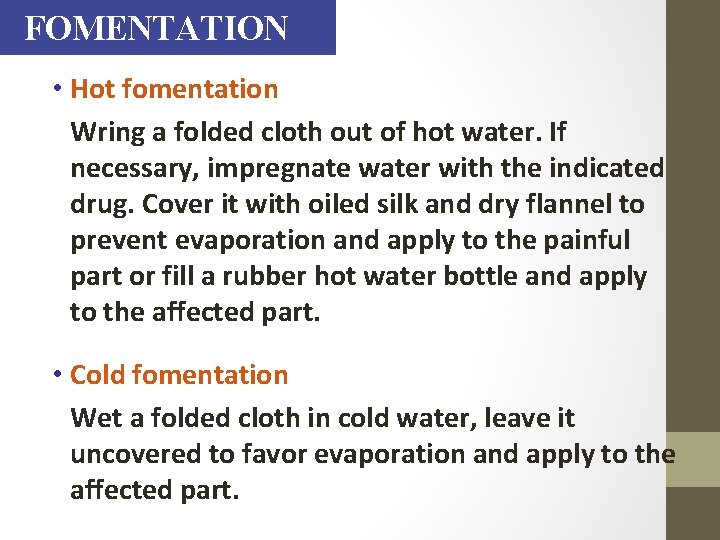 FOMENTATION • Hot fomentation Wring a folded cloth out of hot water. If necessary,