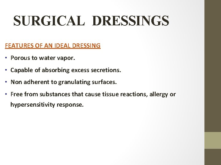 SURGICAL DRESSINGS FEATURES OF AN IDEAL DRESSING • Porous to water vapor. • Capable