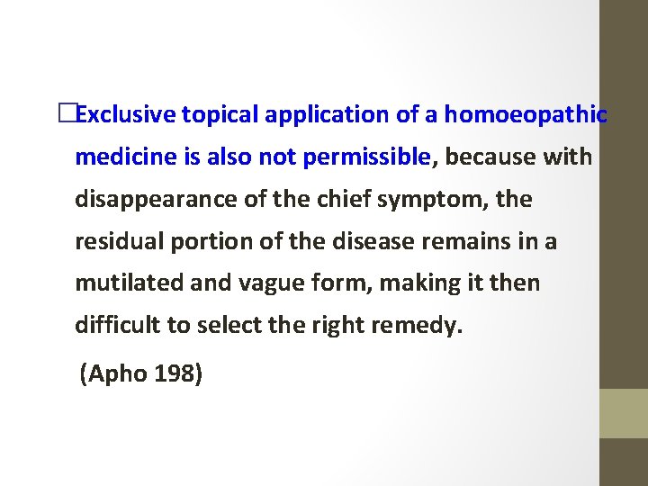 �Exclusive topical application of a homoeopathic medicine is also not permissible, because with disappearance