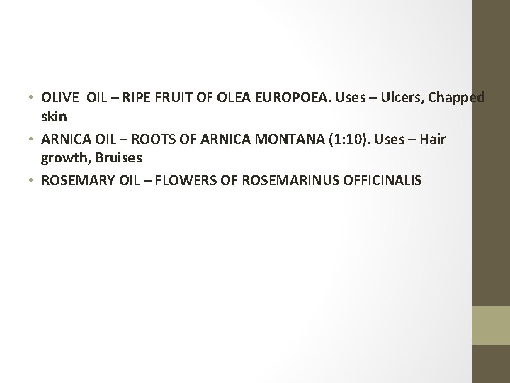  • OLIVE OIL – RIPE FRUIT OF OLEA EUROPOEA. Uses – Ulcers, Chapped