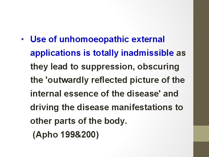  • Use of unhomoeopathic external applications is totally inadmissible as they lead to