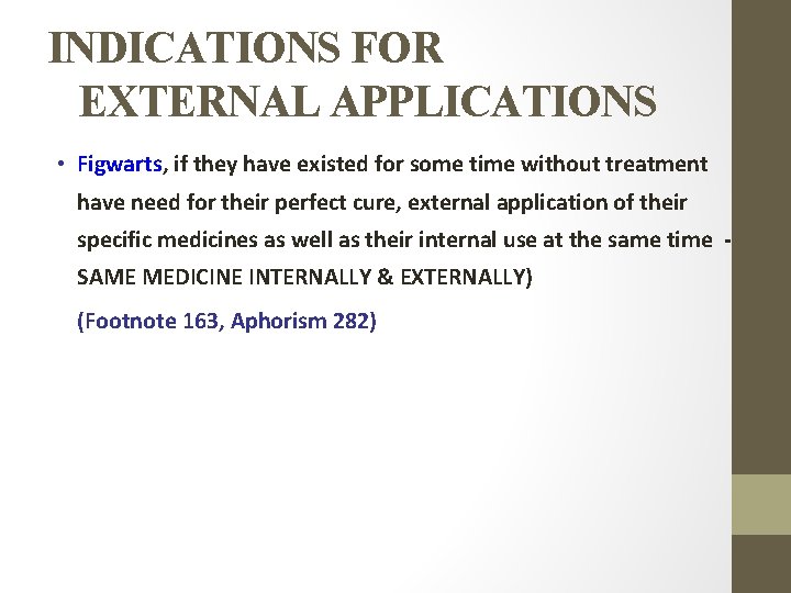 INDICATIONS FOR EXTERNAL APPLICATIONS • Figwarts, if they have existed for some time without