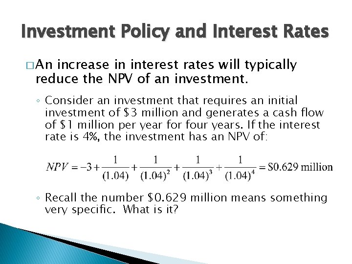 Investment Policy and Interest Rates � An increase in interest rates will typically reduce