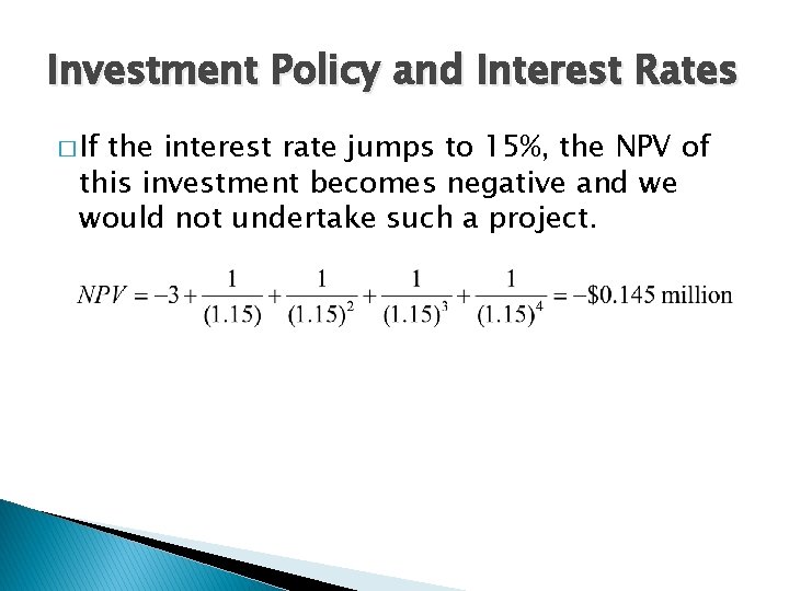 Investment Policy and Interest Rates � If the interest rate jumps to 15%, the