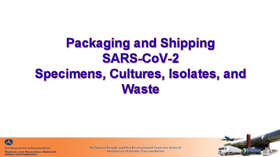 Packaging and Shipping SARS-Co. V-2 Specimens, Cultures, Isolates, and Waste 