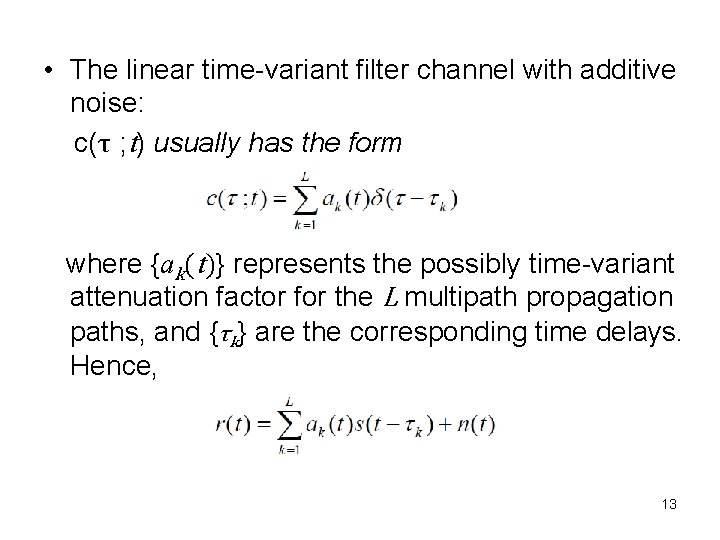  • The linear time-variant filter channel with additive noise: c(τ ; t) usually