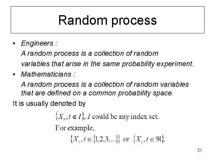 Random process • Engineers : A random process is a collection of random variables