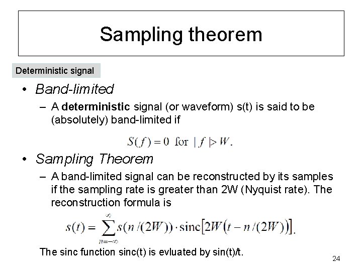 Sampling theorem Deterministic signal • Band-limited – A deterministic signal (or waveform) s(t) is