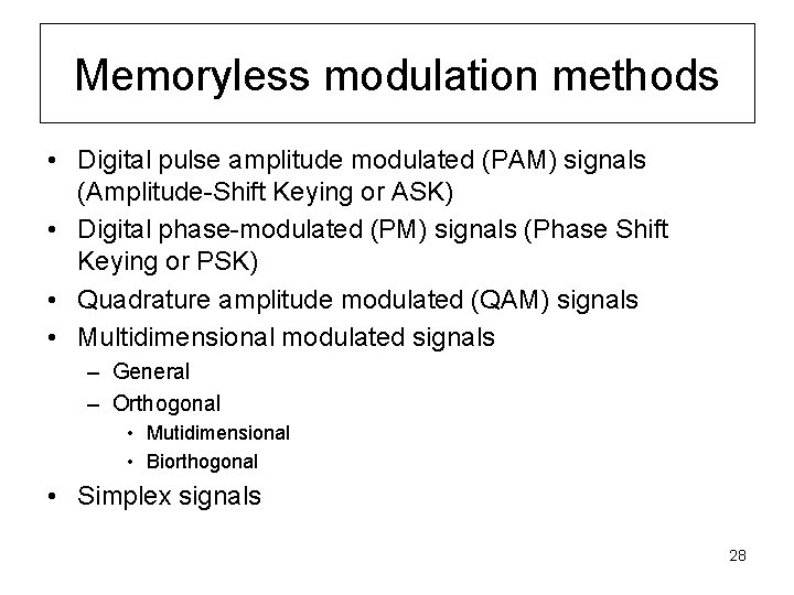 Memoryless modulation methods • Digital pulse amplitude modulated (PAM) signals (Amplitude-Shift Keying or ASK)