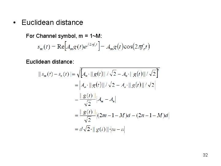  • Euclidean distance For Channel symbol, m = 1~M: Euclidean distance: 32 