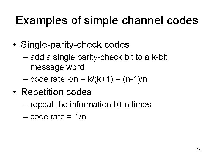 Examples of simple channel codes • Single-parity-check codes – add a single parity-check bit