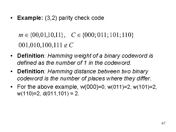  • Example: (3, 2) parity check code • Definition: Hamming weight of a