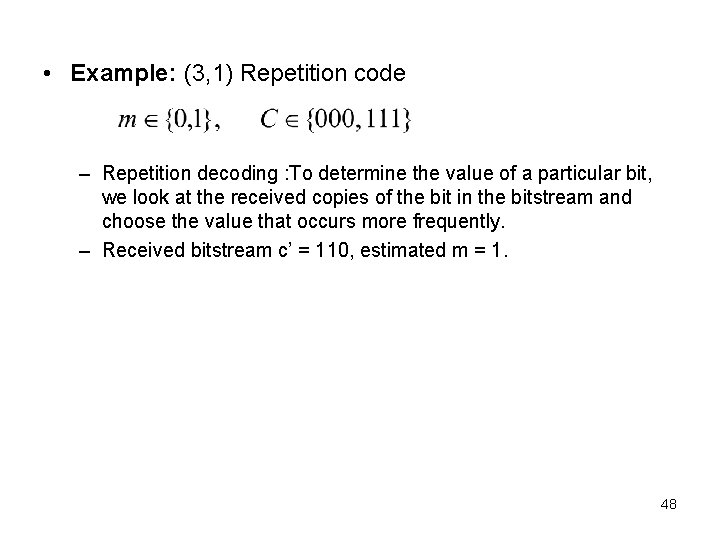  • Example: (3, 1) Repetition code – Repetition decoding : To determine the
