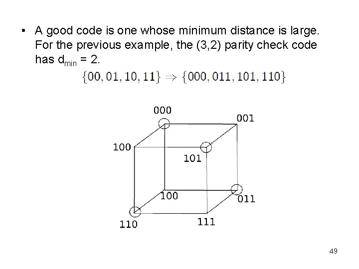  • A good code is one whose minimum distance is large. For the