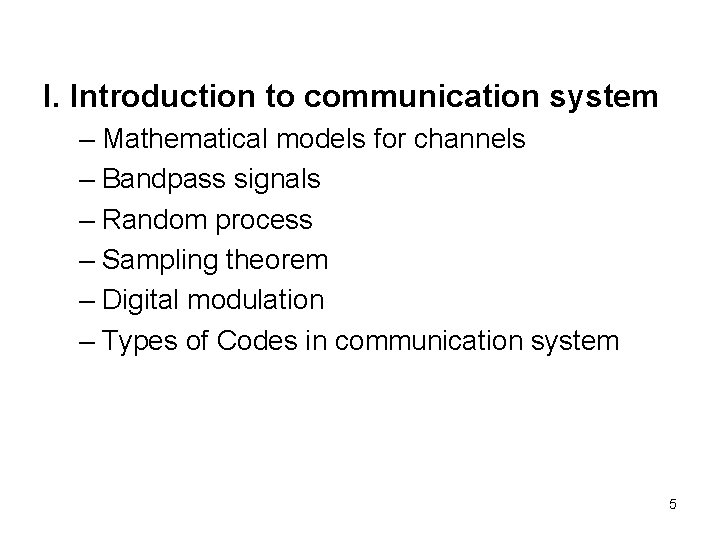 I. Introduction to communication system – Mathematical models for channels – Bandpass signals –