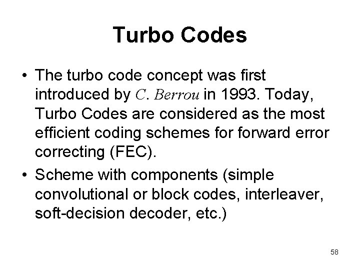 Turbo Codes • The turbo code concept was first introduced by C. Berrou in