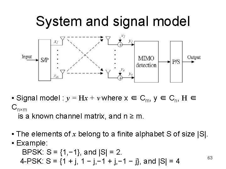 System and signal model • Signal model : y = Hx + v where