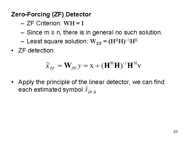 Zero-Forcing (ZF) Detector – ZF Criterion: WH = I – Since m ≥ n,