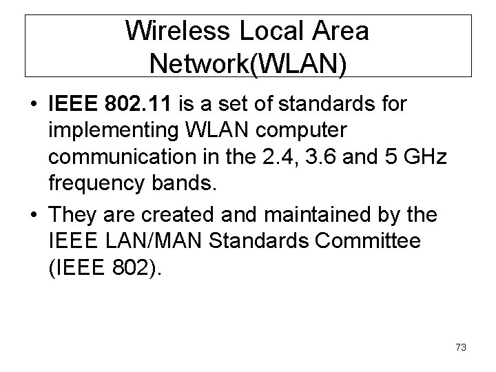 Wireless Local Area Network(WLAN) • IEEE 802. 11 is a set of standards for