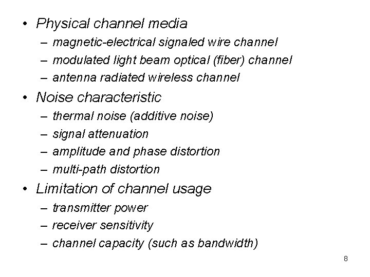  • Physical channel media – magnetic-electrical signaled wire channel – modulated light beam