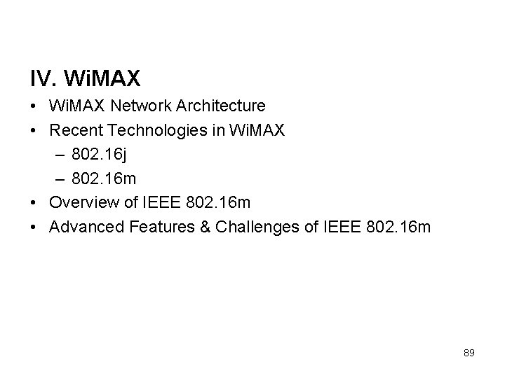 IV. Wi. MAX • Wi. MAX Network Architecture • Recent Technologies in Wi. MAX