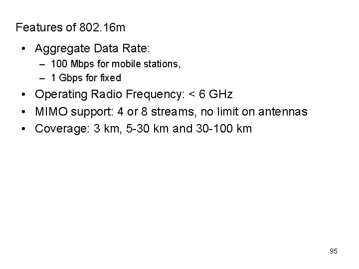 Features of 802. 16 m • Aggregate Data Rate: – 100 Mbps for mobile