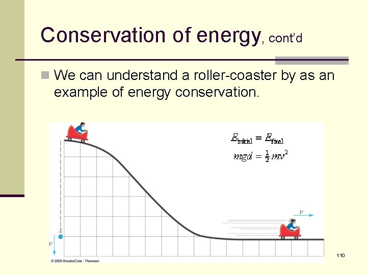 Conservation of energy, cont’d n We can understand a roller-coaster by as an example