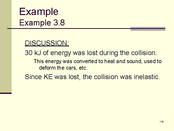 Example 3. 8 DISCUSSION: 30 k. J of energy was lost during the collision.