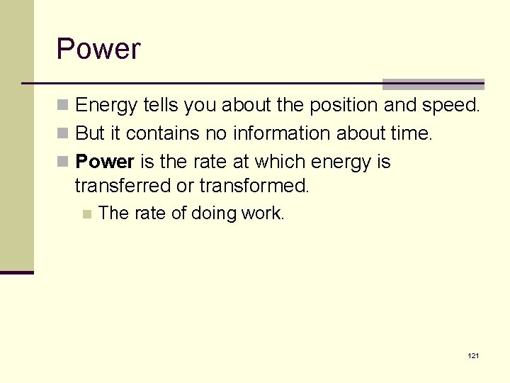 Power n Energy tells you about the position and speed. n But it contains