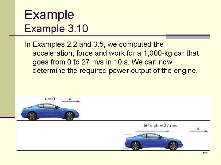 Example 3. 10 In Examples 2. 2 and 3. 5, we computed the acceleration,