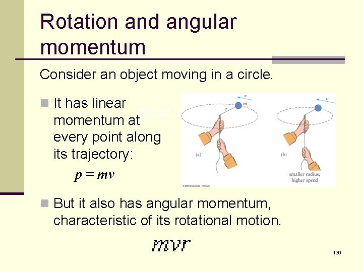 Rotation and angular momentum Consider an object moving in a circle. n It has