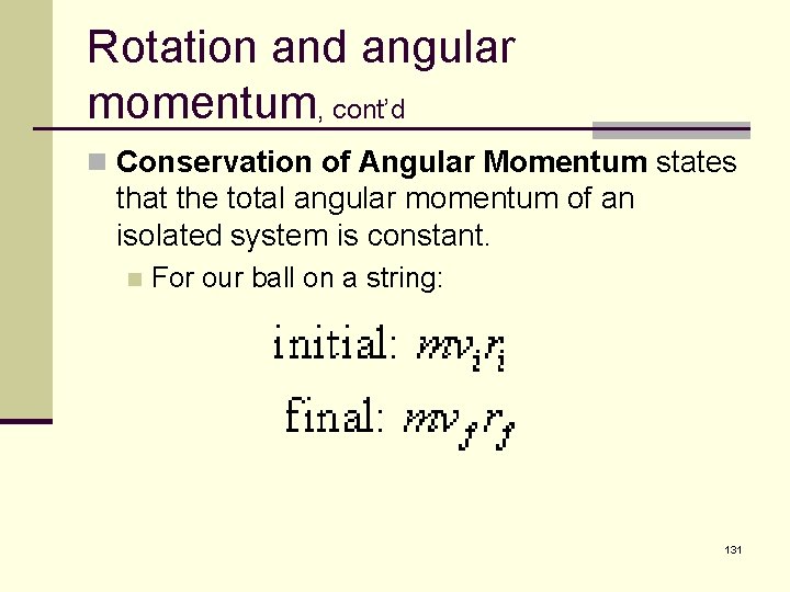 Rotation and angular momentum, cont’d n Conservation of Angular Momentum states that the total