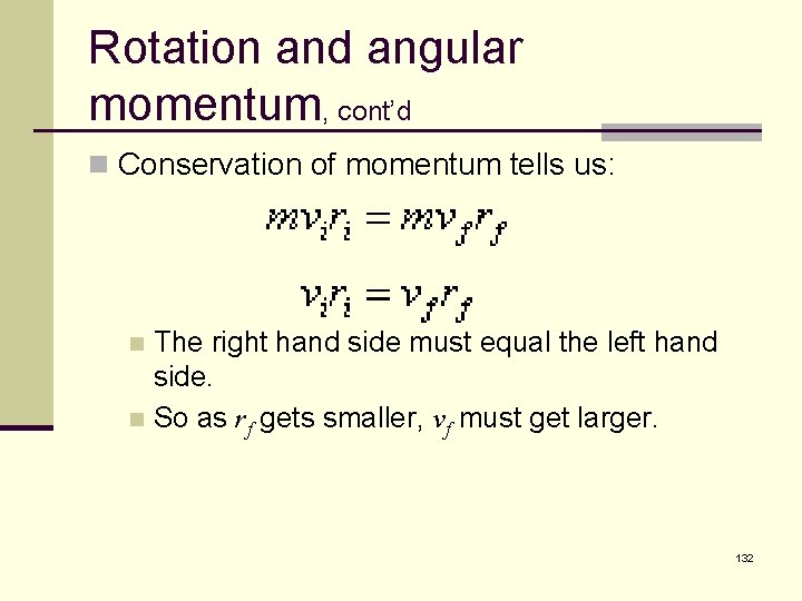 Rotation and angular momentum, cont’d n Conservation of momentum tells us: The right hand