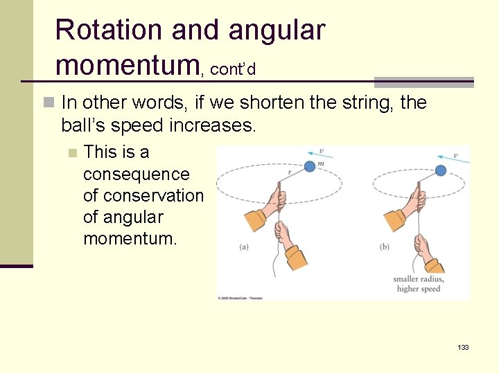 Rotation and angular momentum, cont’d n In other words, if we shorten the string,